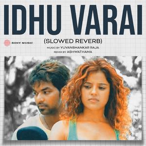 Idhu Varai (Slowed Reverb)