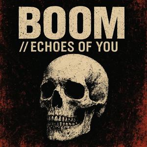 Boom//Echoes of You