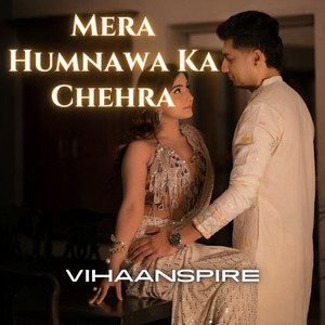 Mera Humnawa Ka Chehra