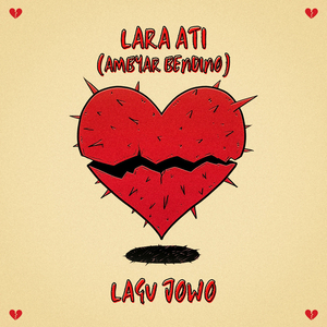 Lara Ati ( Ambyar Bendino )
