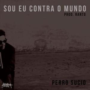 Sou Eu Contra O Mundo (feat. Perro Sucio)