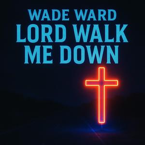 Lord Walk Me Down