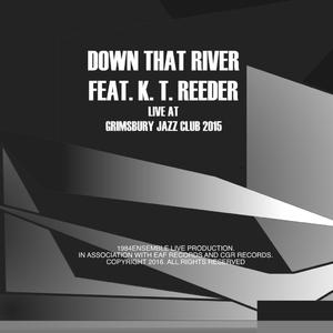 Track 1 - Down That River Live at Grimsbury Jazz Club 2015