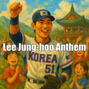 Lee Jung-hoo Anthem