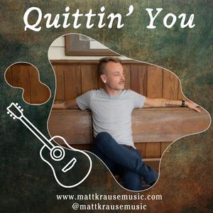 Quittin' You