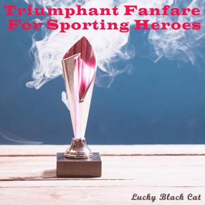 Triumphant Fanfare For Sporting Heroes