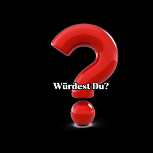 Würdest Du