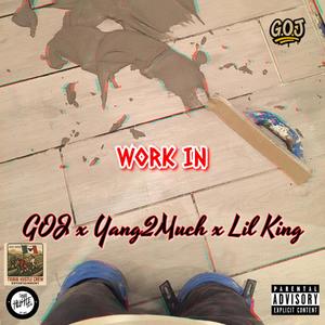 Work In (feat. Yang2Much & LiL King)