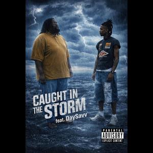 Caught In The Storm (feat. DaySavv)