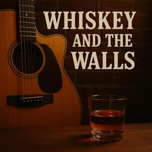 Whiskey and the walls