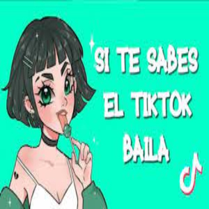 Si te sabes el TikTok baila