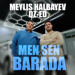 Men sen barada (feat. Meylis Halbayew)