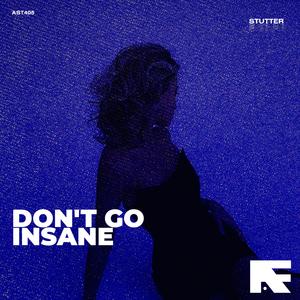 Don't Go Insane (Stutter Techno)