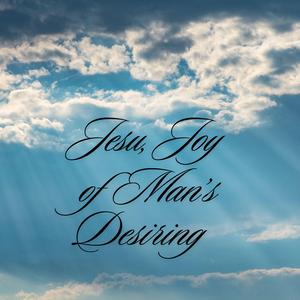 Jesu, Joy of Man's Desiring