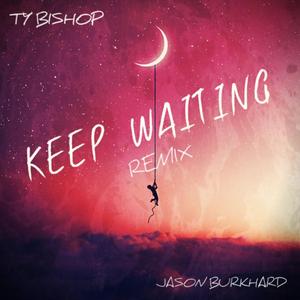 Keep Waiting (feat. Jason Burkhard) (Remix) (Remix)