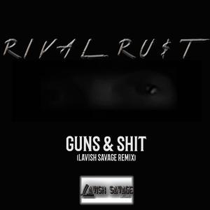 Guns & Shit (Lavish Savage Remix)