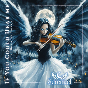 If You Could Hear Me (Serenael Version) by 🪽 𝑺𝒂𝒔𝒉𝒂𝒓𝒊𝒆𝒍 🪽