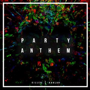 Party anthem (feat. Killer)