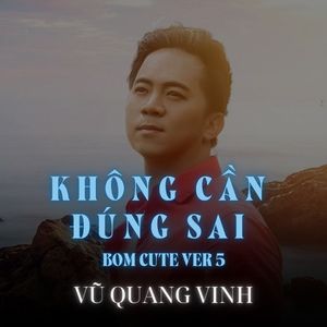 Không Cần Đúng Sai (Bom Cute Version 5)