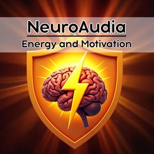 NeuroAudia: Energy & Motivation – Awakened Drive