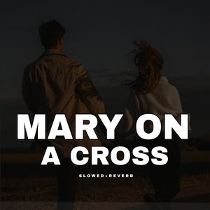Mary On A Cross - Slowed+Reverb