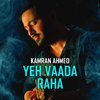 Kamran Ahmed - Yeh Vaada Raha