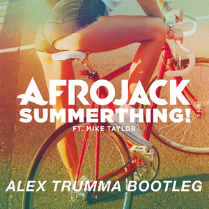 SummerThing! (feat. Mike Taylor) (Alex Trumma Bootleg)