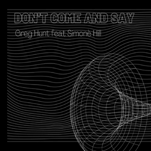 Don't Come and Say (feat. Simonè Hill)