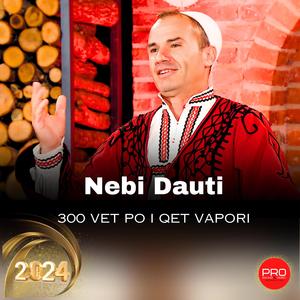 Nebi Dauti - 300 vetë po i qet vapori