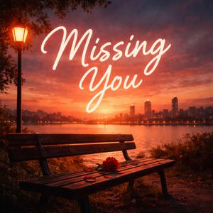 Missing you