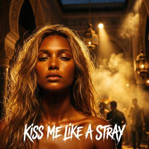 Kiss Me Like a Stray