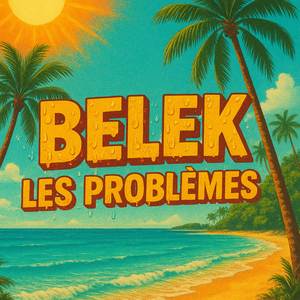 BELEK LES PROBLÈMES