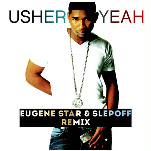 Yeah! (Eugene Star & Slepoff Remix)