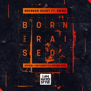 Born & Raised (Official I AM HARDSTYLE Anthem 2020) (Extended Mix)