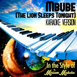 Mbube (The Lion Sleeps Tonight) [In the Style of Miriam Makeba] [Karaoke Version]