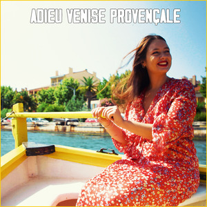 Adieu Venise Provençale