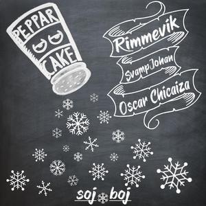 Pepparcake (feat. Rimmevik, SvampJohan & Oscar Chicaiza)