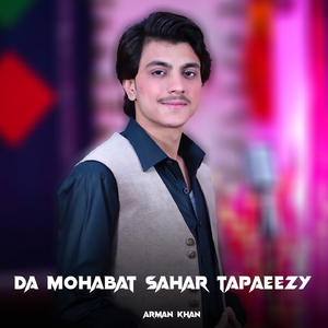 Da Mohabat Sahar Tapaeezy