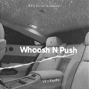Whoosh N Push (feat. V2 & Kaydhi)