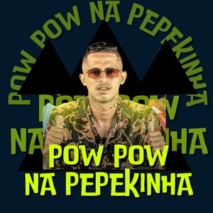 Pow Pow na Pepekinha