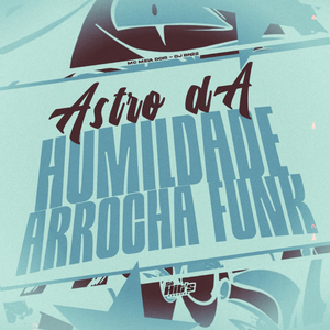 Astro da Humildade Arrocha Funk
