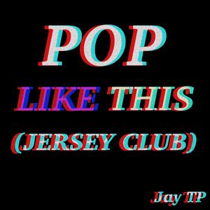 Pop Like This (Jersey Club)