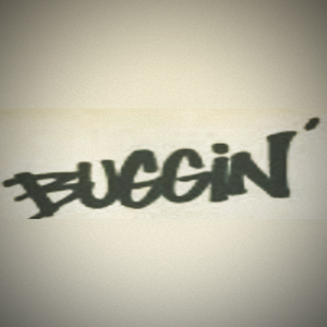Buggin'