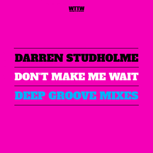 Don't Make Me Wait (Deep Groove Radio Instrumental)