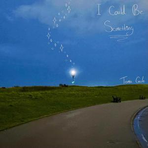 I Could Be Something.