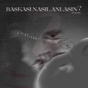 BAŞKASI NASIL ANLASIN
