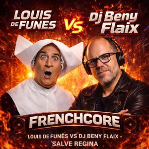 Louis de Funès VS Dj Beny Flaix - Salve Regina (Frenchcore)