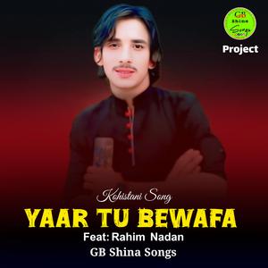 Yaar Tu Bewafa (Kohistani New Song) (feat. Rahim Nadan)