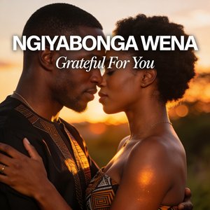 Ngiyabonga Wena (Grateful for You)