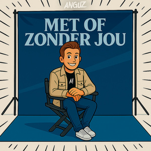 Met Of Zonder Jou
